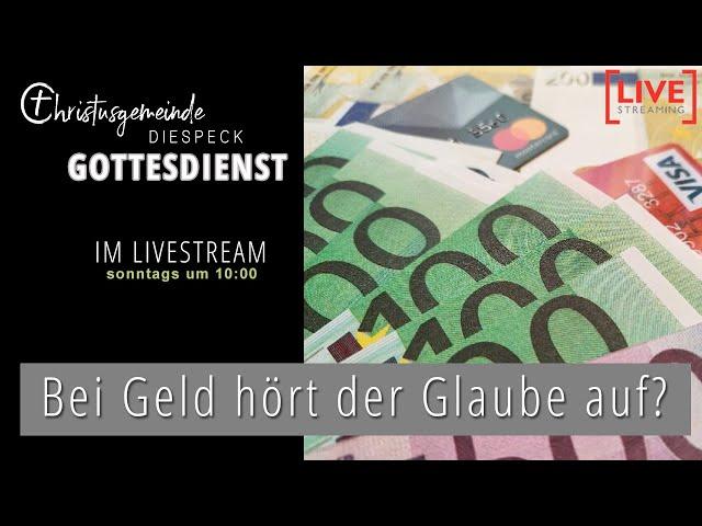 Livestream-Gottesdienst - 29.09.2024 CG Diespeck - BEI GELD HÖRT DER GLAUBE AUF?