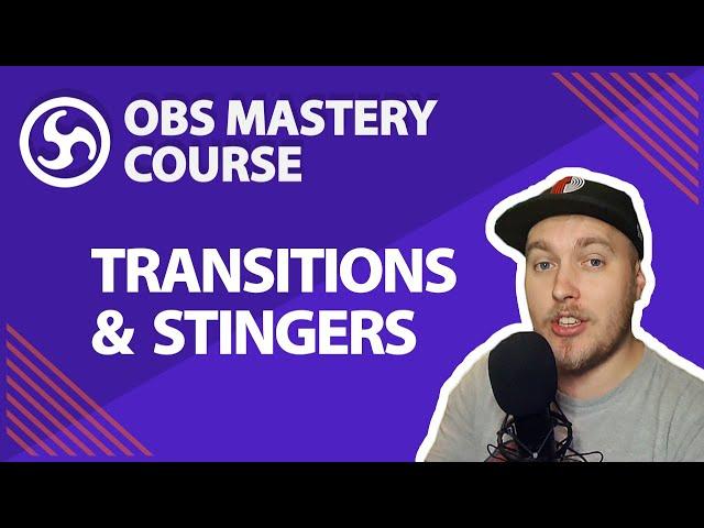 17. Scene Transitions & Stingers - OBS Studio Mastery Course (Beginner to Pro)