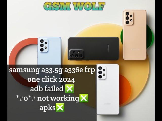 Samsung a33 5g a336e u7 frp 2024 adb enable fail done Gsm Wolf