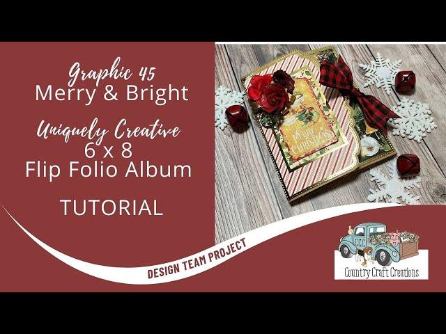 Country Craft Creations Flip Folio TUTORIAL Graphic 45 Merry & Bright + Uniquely Creative