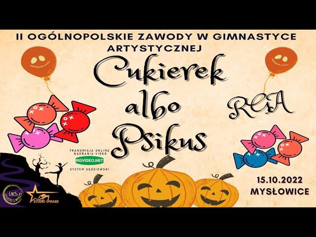 15.10.2022 -CZĘŚĆ 2 - CUKIEREK ALBO PSIKUS - II OGÓLNOPOLSKIE ZAWODY W GIMNASTYCE ARTYSTYCZNEJ