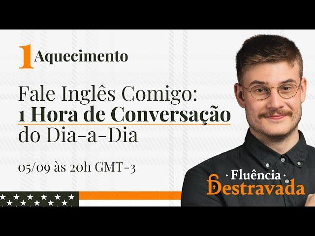 Aquecimento #01 | Fale Inglês Comigo: 1 Hora de Conversação do Dia-a-Dia