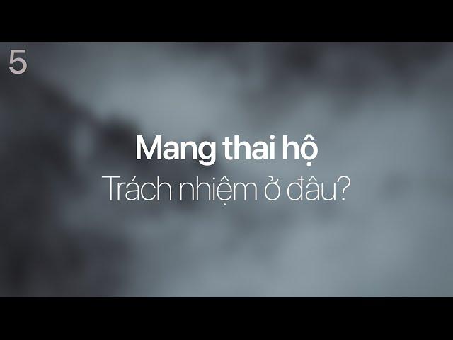 Philosophy 101 | Mang thai hộ: Trách nhiệm ở đâu?