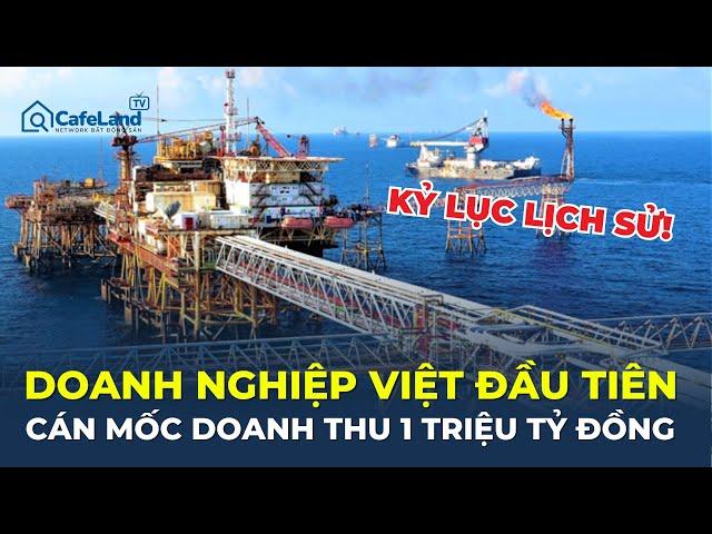 Kỷ lục lịch sử: Doanh nghiệp Việt ĐẦU TIÊN cán mốc doanh thu 1 TRIỆU TỶ ĐỒNG | CafeLand