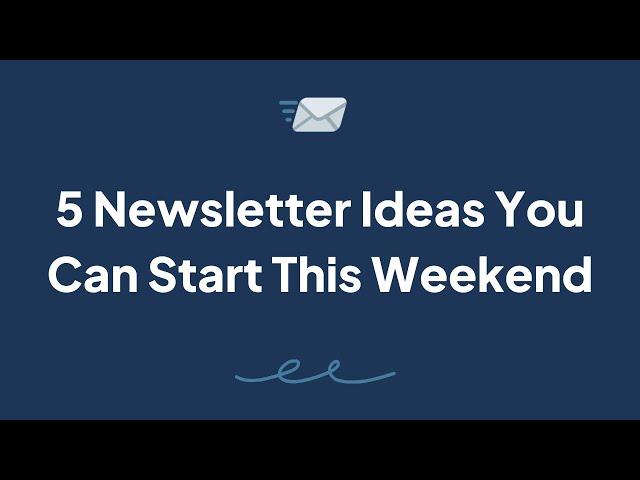 5 Newsletter Ideas You Can Start This Weekend