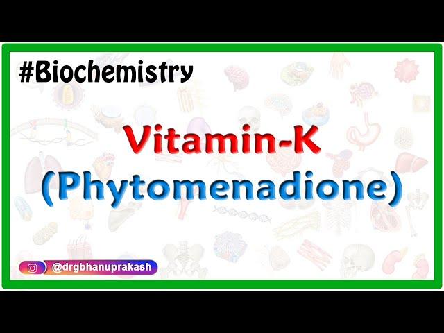 Vitamin K (phytomenadione) : Updated - Sources, Storage,  Functions and Deficiency manifestations