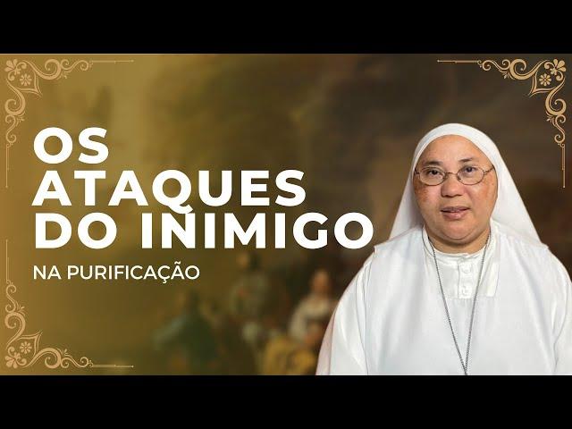 OS ATAQUES DO INIMIGO NA PURIFICAÇÃO