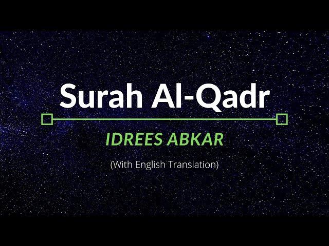 Surah Al-Qadr - Idrees Abkar | English Translation