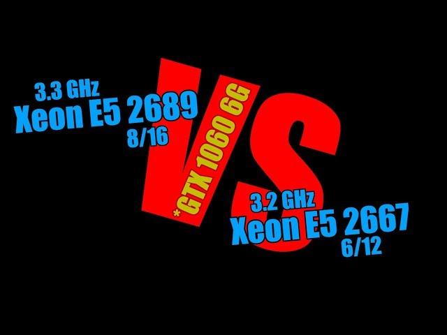 Сравнение Xeon E5 2689 VS Xeon E5 2667 (Но в паре с GTX 1060 6G)