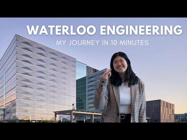 My Waterloo Engineering Journey in 10 minutes