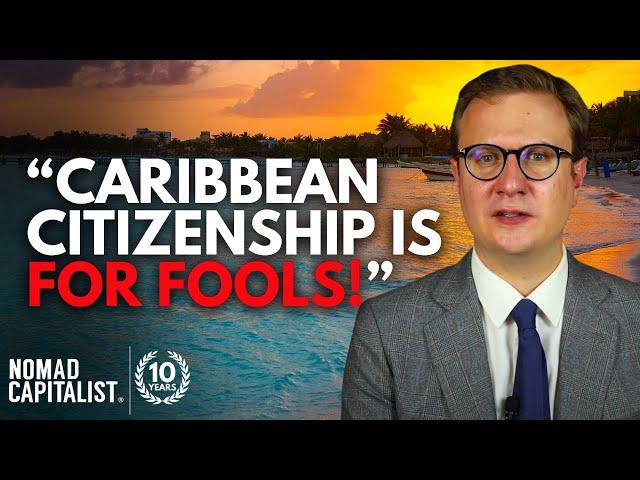 “Caribbean Citizenship is for Fools!”