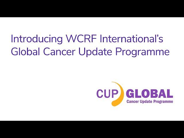 Global Cancer Update Programme (CUP Global) launch webinar: October 2022