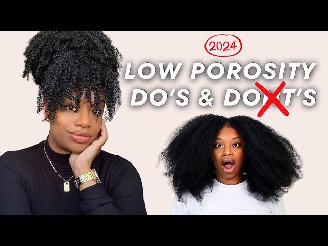 LOW POROSITY HAIR DO'S AND DONT'S TO GROW LONG NATURAL HAIR