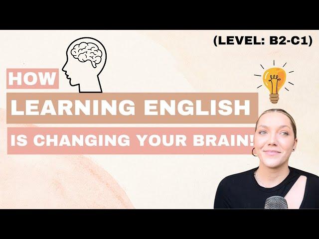 How learning English changes your brain and makes you smarter! 