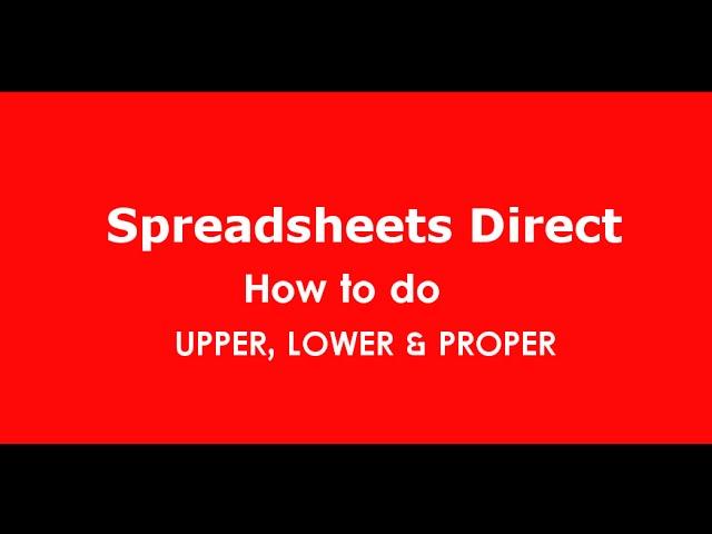 @Spreadsheetsdir Spreadsheets Direct - UPPER, LOWER & PROPER functions in Excel Tutorial