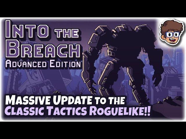 MASSIVE UPDATE to the Classic Tactics Roguelike! | Let's Try Into the Breach: Advanced Edition