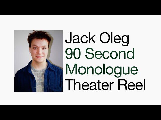 Jack Oleg 90 Second Monologue Theater Reel