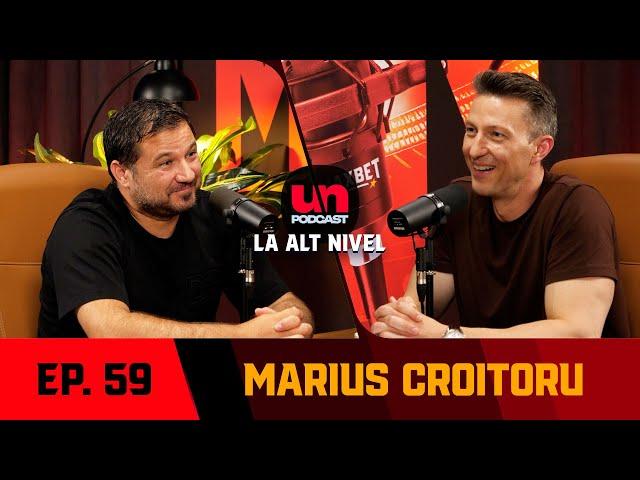 MARIUS CROITORU: "Ionuț Popa era un personaj de Oscar" | UN PODCAST LA ALT NIVEL 59