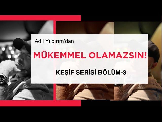 MÜKEMMEL OLMAYA ÇALIŞMA! #adilyıldırım #mentor #farkındalık #mükemmel