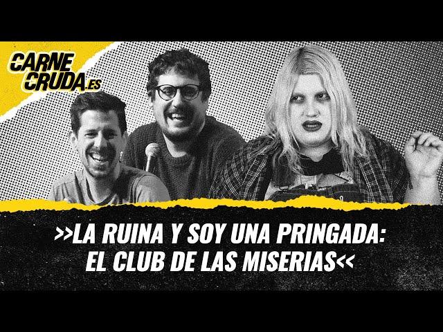 T11x5 - La Ruina y Soy una Pringada: el club de las miserias (CARNE CRUDA)