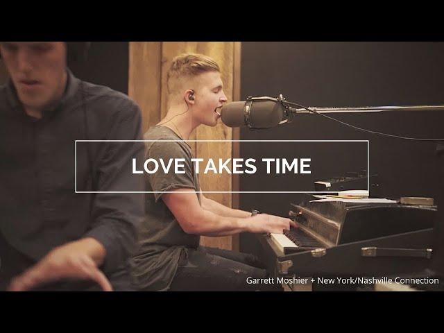 Garrett Moshier, "Love Takes Time" - New York/Nashville Connection