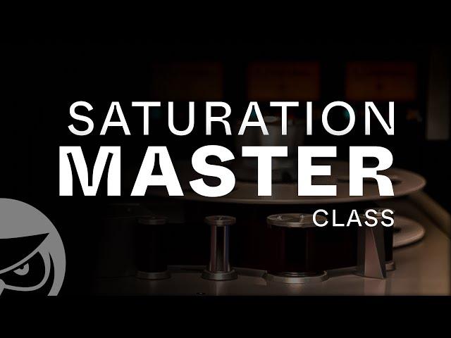 Saturation Masterclass