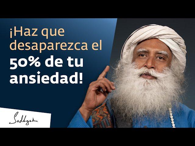 ¡Haz esto y desaparecerá el 50% de tu ansiedad! | Sadhguru