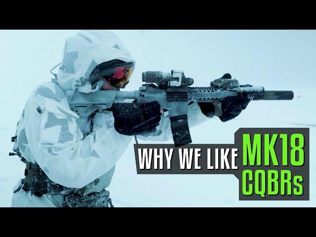 Why We Like MK18 CQBRs