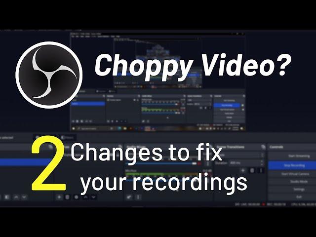 OBS Choppy Frames | How to fix with two settings