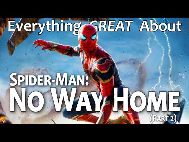 Everything GREAT About Spider-Man: No Way Home! (Part 2)