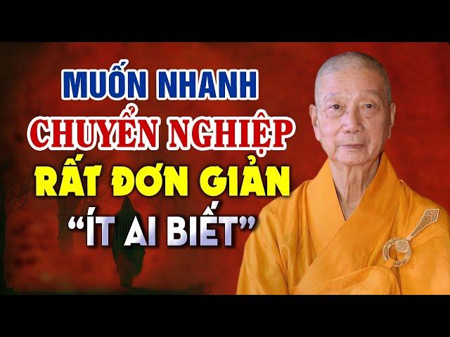 Muốn nhanh Chuyển nghiệp cần tu thế nào? (Phật tử mới nên nghe) - HT. Thích Trí Quảng