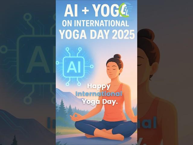 AI + Yoga on International Yoga Day 2025  Ancient Wisdom Meets Modern Wellness