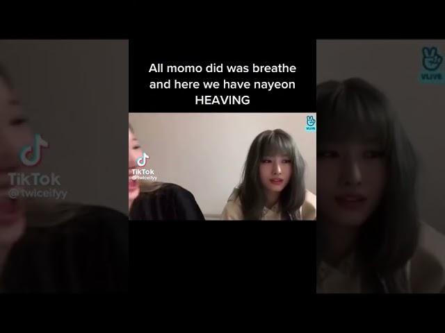 Momo: *breathes* Nayeon: LMFMFOAODJFJDI