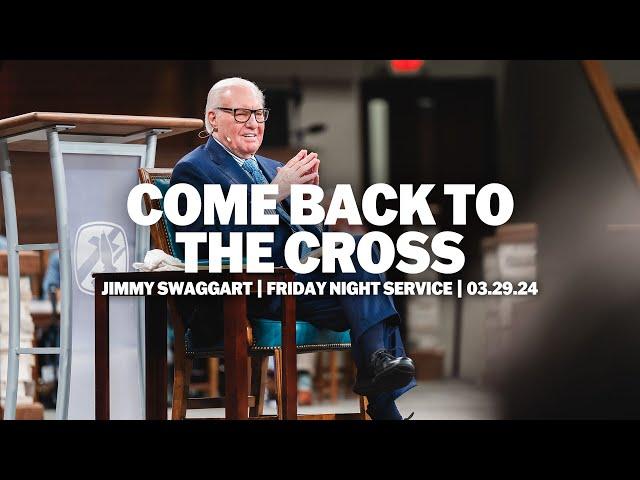 Come Back To The Cross | Jimmy Swaggart | 2024 JSM Camp Meeting