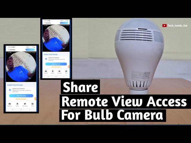 How to share remote view access for bulb panoramic camera with other people for view on phone