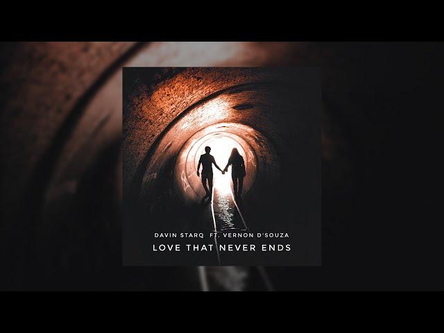 Davin Starq - Love That Never Ends (ft. Vernon D'Souza) [Official Audio]