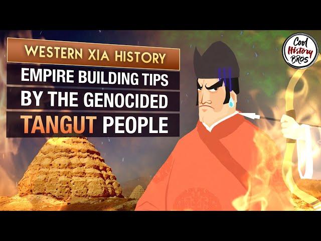 The Rise and Destruction of Tangut Western Xia - Empire Building Masterclass for a Mediocre state