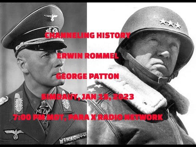 Channeling History - 23.01.15 - Generals Irwin Rommel and George Patton