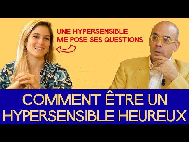 Comment être un Hypersensible HEUREUX ?