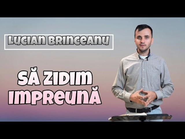 Brinceanu Lucian - Să Zidim Impreuna