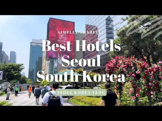 Top 4 Hotels in Seoul Korean | Luxury and Budget  Friendly Hotel Review