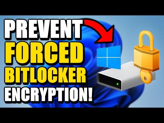 STOP Worrying About FORCED BitLocker Encryption on Windows 11