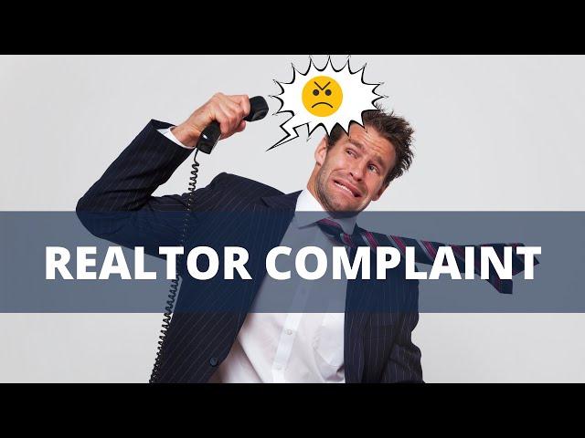 Did You Get A Realtor Complaint And What To Do About It?