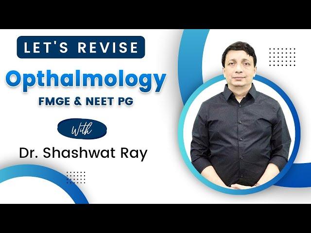 Ophthalmology Rapid Revision with Dr Sashwat Ray - FMGE & NEET PG