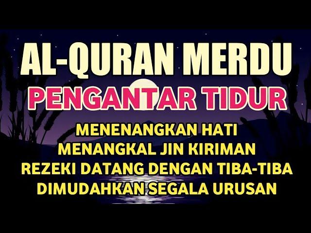 MUROTTAL ALQURAN MERDU PENGANTAR TIDUR, Ayat suci al quran merdu pengantar tidur | Ngaji Merdu