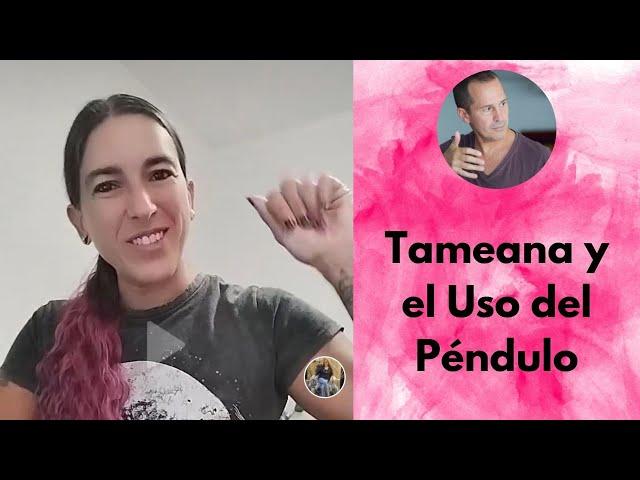 TAMEANA Y EL USO DEL PÉNDULO EN LAS SESIONES CON SORAYA AMORES - Técnica de Juan Manuel Giordano