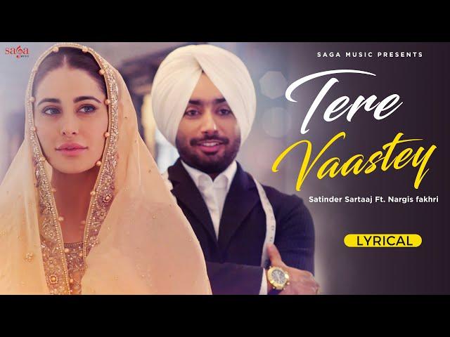 Tere Vaaste Ve Sajna - Satinder Sartaaj | Nargis Fakhri | Punjabi New Song 2023 @sagahits