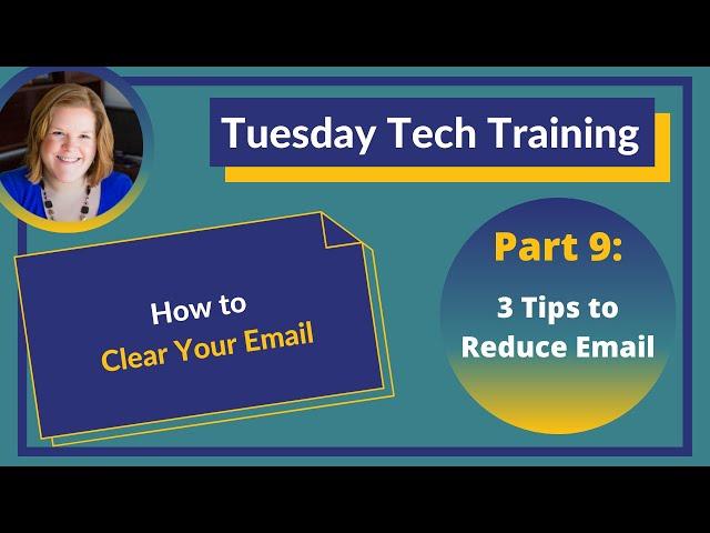 How to Clear Your Email Part 9: 3 Tips to Reduce Email