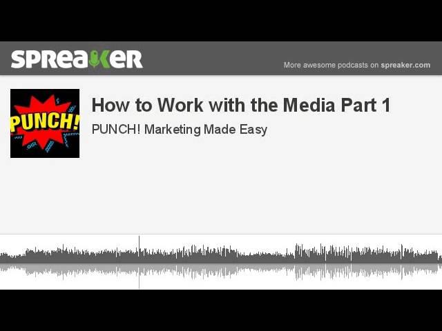 How to Work with the Media Part 1