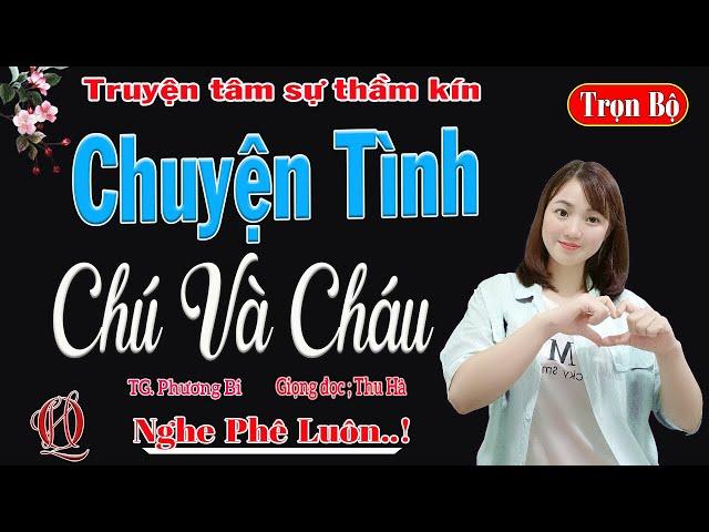 [Đảm Bảo Cực Hay] MỘT CHUYỆN TÌNH CHÚ VÀ CHÁU -Full - Truyện thầm kín đêm khuya MC Thu Hà kể cực hay